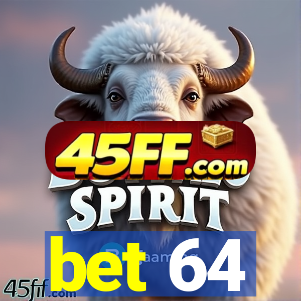 bet 64